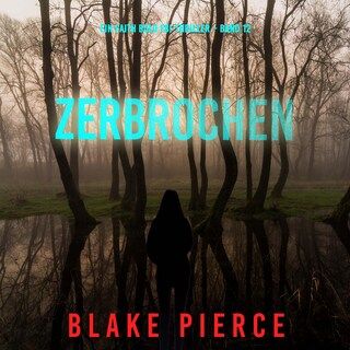 Zerbrochen (Ein Faith Bold FBI-Thriller – Band 12) als Hörbuch