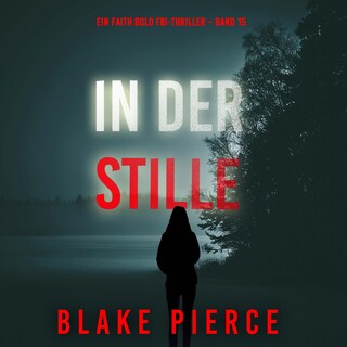In Der Stille (Ein Faith Bold FBI-Thriller – Band 15) als Hörbuch