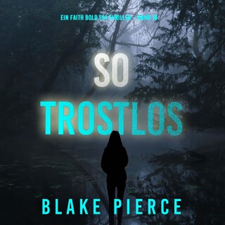 So Trostlos (Ein Faith Bold FBI-Thriller – Band 16) als Hörbuch