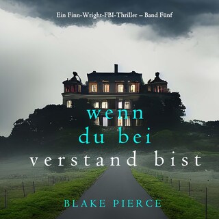 Wenn du bei Verstand bist (Ein Finn-Wright-FBI-Thriller – Band Fünf) als Hörbuch