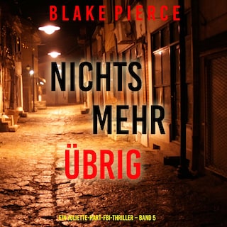 Nichts mehr übrig (Ein Juliette-Hart-FBI-Thriller – Band 5) als Hörbuch