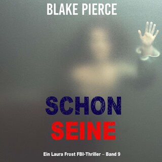 Schon seine (Ein Laura Frost FBI-Thriller – Band 9) als Hörbuch