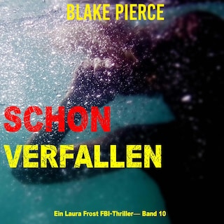 Schon Verfallen (Ein Laura Frost FBI-Thriller— Band 10) als Hörbuch