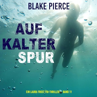 Auf Kalter Spur (Ein Laura Frost FBI-Thriller— Band 11) als Hörbuch