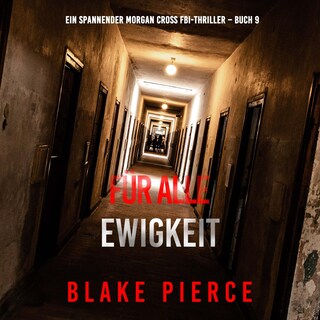 Für alle Ewigkeit (Ein spannender Morgan Cross FBI-Thriller – Buch 9) als Hörbuch