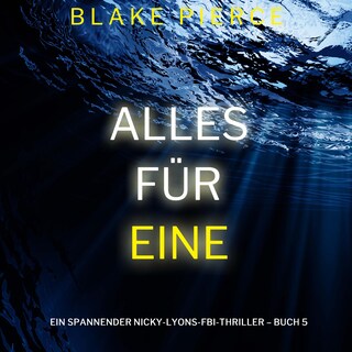 Alles für eine (Ein spannender Nicky-Lyons-FBI-Thriller – Buch 5) als Hörbuch