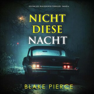 Nicht Diese Nacht (Ein Rachel Blackwood Thriller – Band 6) als Hörbuch