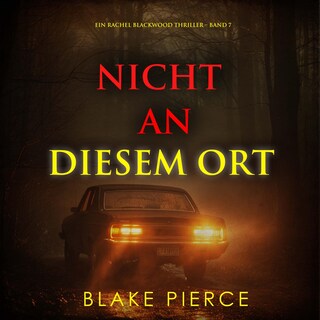 Nicht an Diesem Ort (Ein Rachel Blackwood Thriller – Band 7) als Hörbuch