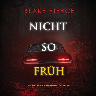 Nicht so früh (Ein Rachel Blackwood Thriller – Band 8) als Hörbuch