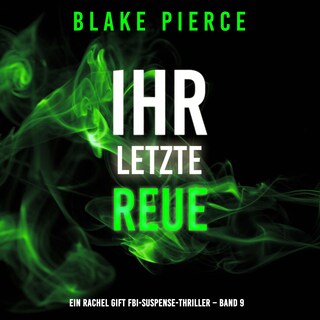Ihre letzte Reue (Ein Rachel Gift FBI-Suspense-Thriller – Band 9) als Hörbuch