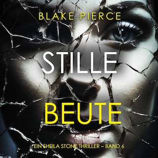 Stille Beute (Ein Sheila Stone Thriller – Band 6) als Hörbuch