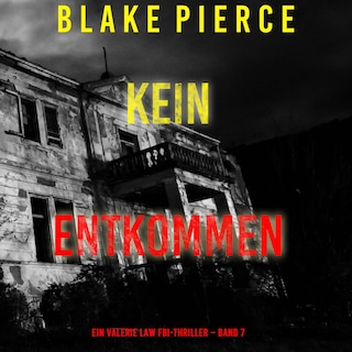 Kein Entkommen (Ein Valerie Law FBI-Thriller – Band 7) als Hörbuch