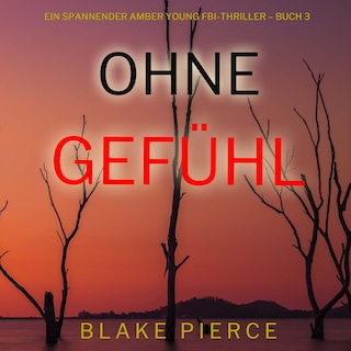 Ohne Gefühl (Ein spannender Amber Young FBI-Thriller – Buch 3) als Hörbuch