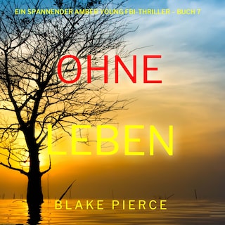 Ohne Leben (Ein spannender Amber Young FBI-Thriller – Buch 7) als Hörbuch