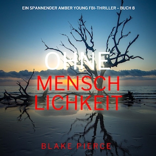Ohne Menschlichkeit (Ein spannender Amber Young FBI-Thriller – Buch 8) als Hörbuch