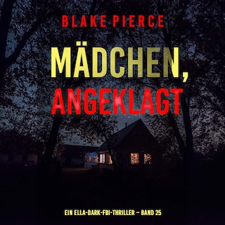 Mädchen, angeklagt (Ein Ella-Dark-FBI-Thriller – Band 25) als Hörbuch