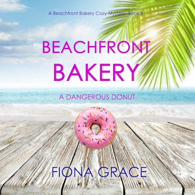 Beachfront Bakery: A Dangerous Donut (A Beachfront Bakery Cozy Mystery—Book 8)