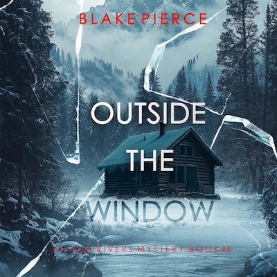 Outside The Window (An Isla Rivers FBI Suspense Thriller—Book Eight)