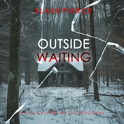 Outside Waiting (An Isla Rivers FBI Suspense Thriller—Book Nine)