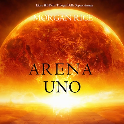 Arena Uno: Mercanti Di Schiavi (Libro #1 Della Trilogia Della Sopravvivenza)