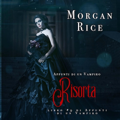 Risorta (Libro #9 In Appunti Di Un Vampiro)
