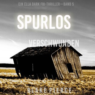 Spurlos Verschwunden (Ein Ella-Dark-Thriller – Band 5) als Hörbuch