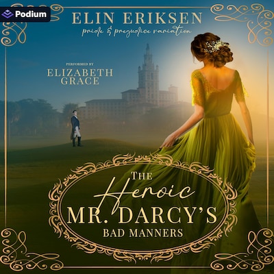 The Heroic Mr. Darcy's Bad Manners