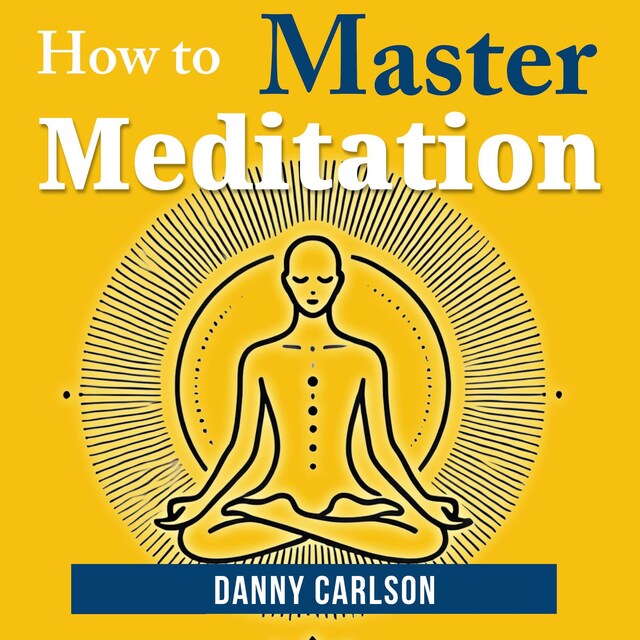 Bokomslag för How To Master Meditation