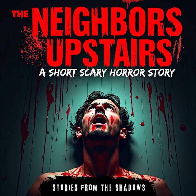 Book cover for The Neighbors Upstairs. A Short Scary Horror Story