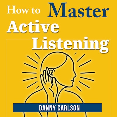 How to Master Active Listening