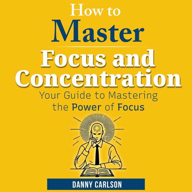 Book cover for How to Master Focus and Concentration