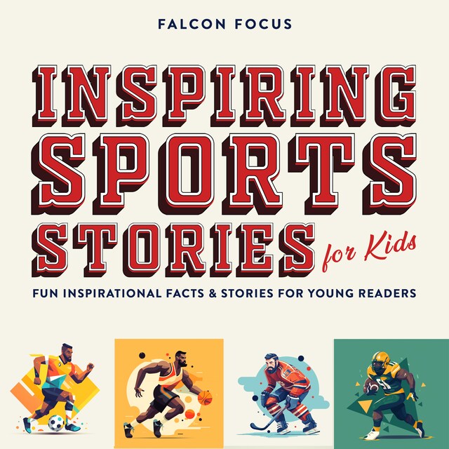 Book cover for Inspiring Sports Stories For Kids - Fun Inspirational Facts & Stories For Young Readers