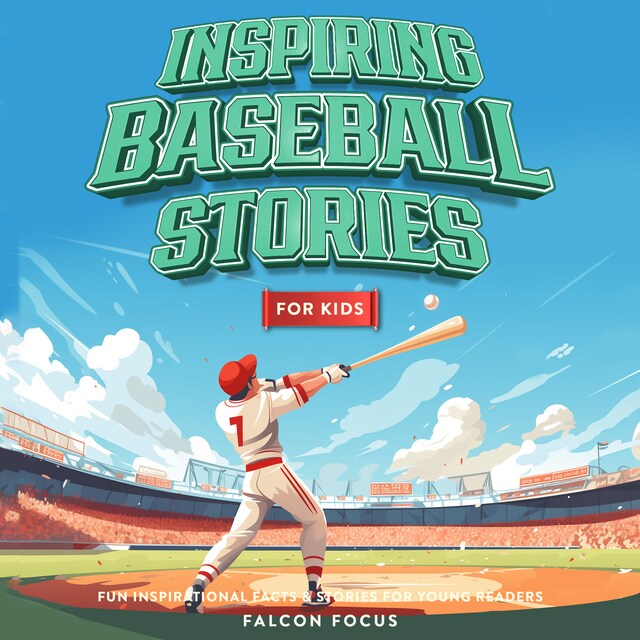 Bogomslag for Inspiring Baseball Stories For Kids - Fun Inspirational Facts & Stories For Young Readers