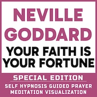 Your Faith is Your Fortune - SPECIAL EDITION - Self Hypnosis Guided Prayer Meditation Visualization