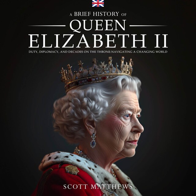 Boekomslag van A Brief History of Queen Elizabeth II: Duty, Diplomacy, and Decades on the Throne: Navigating a Changing World