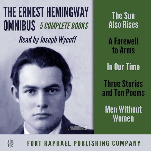 Okładka książki dla The Ernest Hemingway Omnibus - FIVE Complete Books! - Unabridged