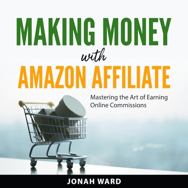 Book cover for Making Money with Amazon Affiliate