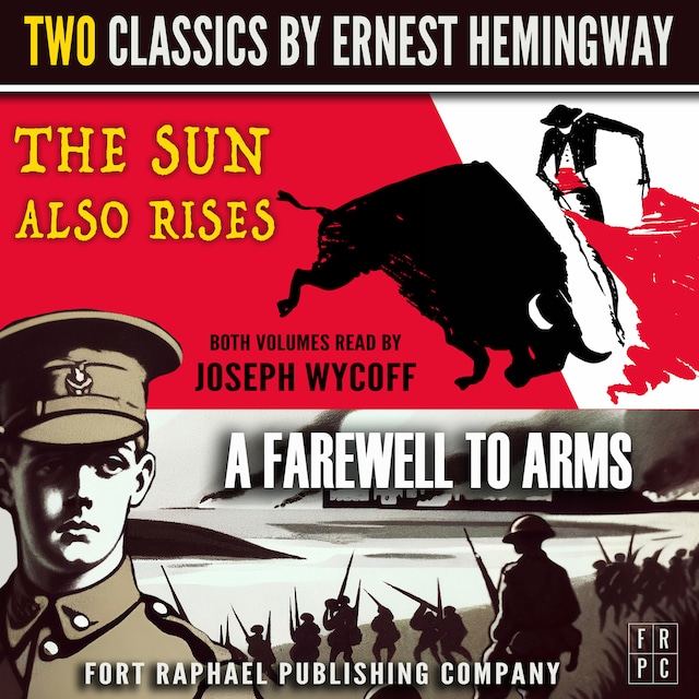 Book cover for The Sun Also Rises and A Farewell to Arms - Two Classics by Ernest Hemingway - Unabridged