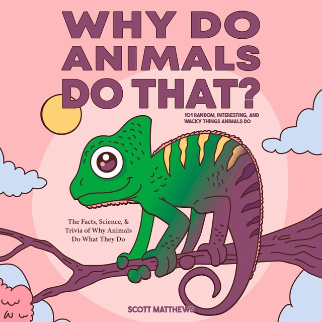 Boekomslag van Why Do Animals Do That? 101 Random, Interesting, and Wacky Things Animals Do - The Facts, Science, & Trivia of Why Animals Do What They Do!