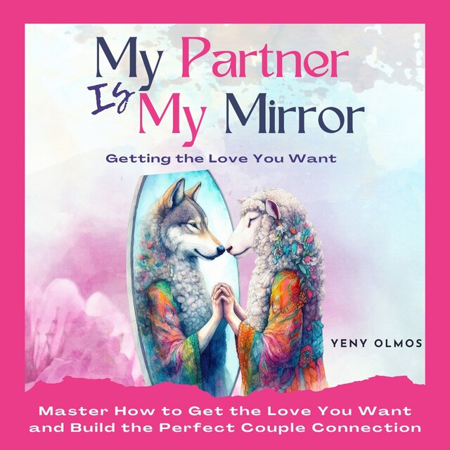 Kirjankansi teokselle My Partner is My Mirror - Getting the Love You Want