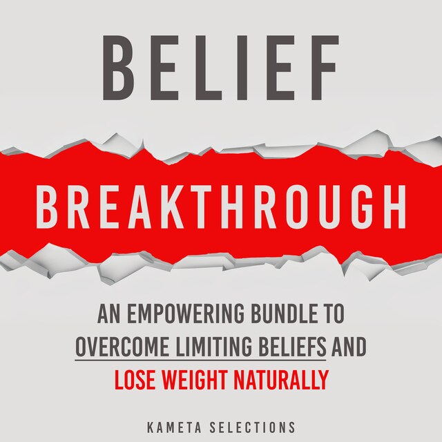 Book cover for Belief Breakthrough: An Empowering Bundle to Overcome Limiting Beliefs and Lose Weight Naturally