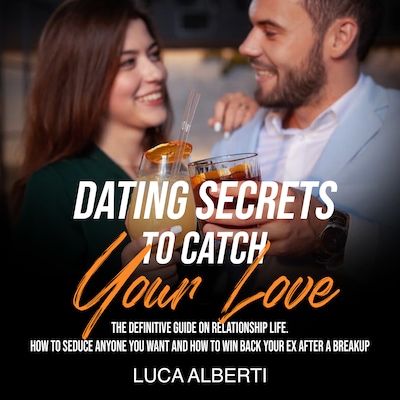 Dating Secrets to Catch Your Love