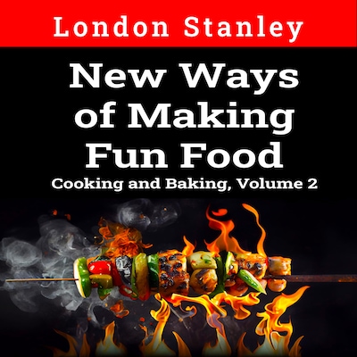 New Ways of Making Fun Food