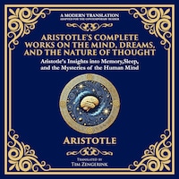 Aristotle’s Complete Works on the Mind, Dreams, and the Nature of Thought