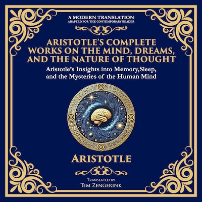 Aristotle’s Complete Works on the Mind, Dreams, and the Nature of Thought