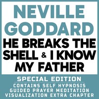 He Breaks The Shell & I Know My Father - Special Edition - Self Hypnosis Guided Prayer Meditation Visualization