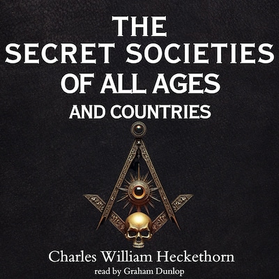 The Secret Societies of All Ages and Countries