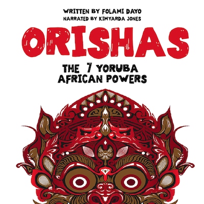 Orishas: The 7 Yoruba African Powers