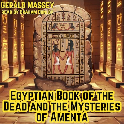 Egyptian Book of the Dead and the Mysteries of Amenta