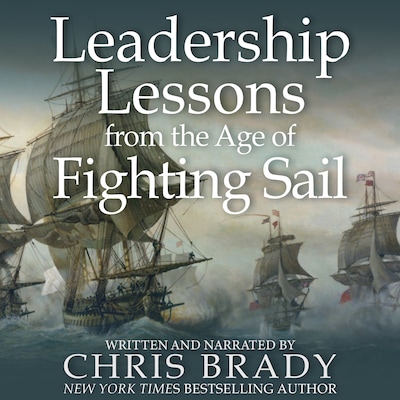 Leadership Lessons from the Age of Fighting Sail